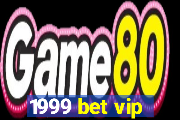 1999 bet vip